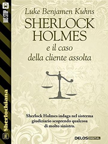 Sherlock Holmes e il caso della cliente assolta (Sherlockiana)